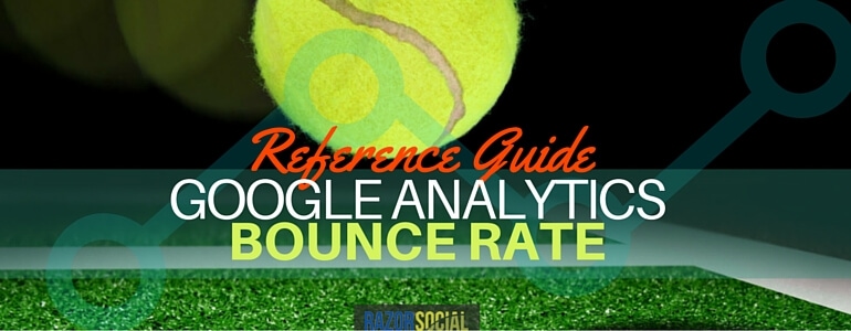 Google Analytics Bounce Rate Reference Guide - Reference Guide
